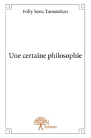Une certaine philosophie (French Edition) 2332677933 Book Cover