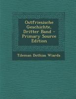 Ostfriesische Geschichte, Dritter Band 1018196625 Book Cover
