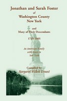 Jonathan and Sarah Foster of Washington County, New York , and Many of Their Descendants, 1735-2005. An American Family with roots in New York 0788440020 Book Cover