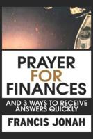 Prayer For Finances: And 3 Ways To Receive Answers Quickly (Prayer Keys) 1090209614 Book Cover