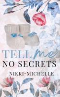 Tell Me No Secrets 1601623534 Book Cover