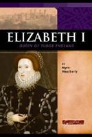 Elizabeth I: Queen Of Tudor England 0756509882 Book Cover