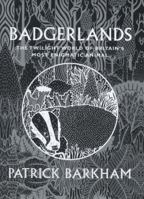 Badgerlands: The Twilight World of Britain's Most Enigmatic Animal 1847085059 Book Cover