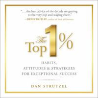 The Top 1%: Habits, Attitudes & Strategies For Exceptional Success 1722510072 Book Cover