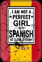 I am Not Perfect But I am spanish so Close Enough !: Funny Notebook\ Journal\ diary spanish Heritage Gift, 110 Lined pages, spanish Flag, high-Quality Cover (6 x 9) Inches 1661936539 Book Cover