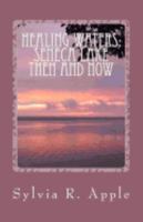 Healing Waters: Seneca Lake Then and Now 1546513256 Book Cover
