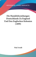 Die Handelsbeziehungen Deutschlands Zu England Und Den Englischen Kolonien 1144086523 Book Cover