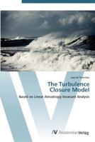 The Turbulence Closure Model: Based on Linear Anisotropy Invariant Analysis 3836466058 Book Cover