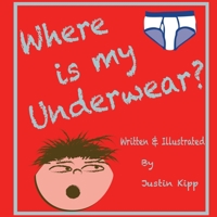 Where Is My Underwear? 1073602885 Book Cover