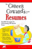 The Career Coward's Guide To Resumes: Sensible Strategies for Overcoming Job Search Fears (Career Coward's) 159357391X Book Cover