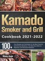 Kamado Smoker and Grill Cookbook 2021-2022 1915038987 Book Cover