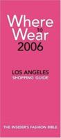 Where to Wear Los Angeles 2006: Fashion Shopping from A-Z (Where to Wear: Los Angeles) 0976687712 Book Cover