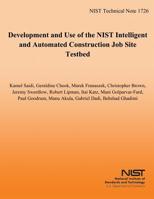 Development and Use of the NIST Intelligent and Automated Construction Job Site Testbed 1499160038 Book Cover