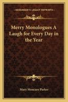 Merry Monologues: A Laugh for Every Day in the Year 1417900997 Book Cover