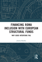 Financing Roma Inclusion with European Structural Funds: Why Good Intentions Fail 0367582953 Book Cover