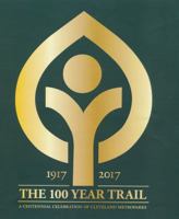 The 100 year trail: A centennial celebration of Cleveland Metroparks 0692762949 Book Cover