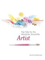 Pep Talks for the Would-Be, Should-Be Artist 194439320X Book Cover