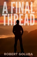 A Final Thread: A Christian Suspense Novel 1733051341 Book Cover