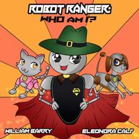 Robot Ranger, Who Am I? 1737336707 Book Cover