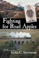 Fighting for Road Apples: A Memoir 1475938829 Book Cover
