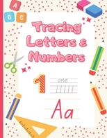 Letter and Number Tracing Book for Kids Ages 3-5: Tracing Numbers and Letters 1-100 A-Z for Preschoolers, Kindergarten, Toddlers, and Kids Ages 3-5. B09TF6NPNN Book Cover