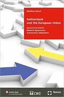 Switzerland and the European Union: General Framework. Bilateral Agreements. Autonomous Adaptation 3038910147 Book Cover