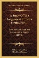 A Study Of The Languages Of Torres Straits, Part 1: With Vocabularies And Grammatical Notes 1166444945 Book Cover