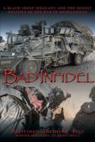 Bad Infidel: A Black Sheep Sergeant and the Deadly Politics of the War in Afghanistan 1943492522 Book Cover