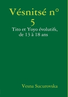 Vésnitsé n°5: Tito et Yoyo évolutifs, de 13 à 18 ans (French Edition) 0244634998 Book Cover