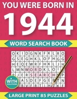 You Were Born In 1944 : Word Search puzzle Book: Many Hours Of Entertainment With Word Search Puzzles For Seniors Adults And More With Solutions B08ZVTDPK7 Book Cover