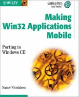 Making Win32 Applications Mobile: Porting to Windows CE (Gearhead Press in the Trenches) 0471216186 Book Cover