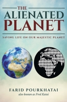 The Alienated Planet: Saving Life on Our Majestic Planet B09VYPZNHK Book Cover