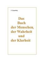Das Buch Der Menschen, Der Wahrheit Und Der Klarheit 3734546877 Book Cover