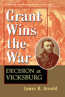 Grant Wins the War: Decision at Vicksburg 047135063X Book Cover