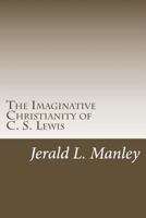 The Imaginative Christianity of C. S. Lewis 1494994194 Book Cover