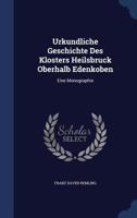 Urkundliche Geschichte Des Klosters Heilsbruck Oberhalb Edenkoben: Eine Monographie 1021298875 Book Cover