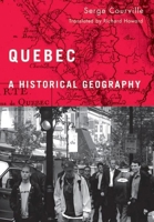 Quebec: A Historical Geography 0774814268 Book Cover