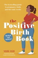 The Positive Birth Book: A new approach to pregnancy, birth and the early weeks 1780664303 Book Cover