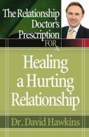 The Relationship Doctor's Prescription for Healing a Hurting Relationship 0736918388 Book Cover