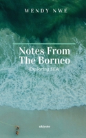 Notes from the Borneo Exploring SEA 9364947851 Book Cover