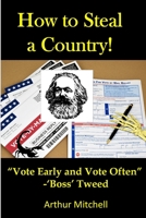 How to Steal a Country!: “Vote Early and Vote Often” – ‘Boss’ Tweed! B08RTTVRLM Book Cover