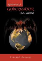Quien Es El Gobernador del Mundo 1463343582 Book Cover