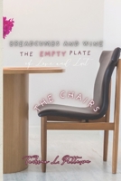 Breadcrumbs and Wine-The Empty Plate of love and Lust: The Chairs B0GYXRR4XS Book Cover