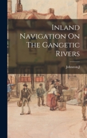 Inland Navigation On The Gangetic Rivers 1014112508 Book Cover