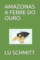 AMAZONAS: A FEBRE DO OURO 1702267830 Book Cover
