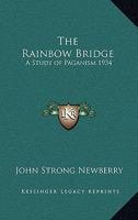 The Rainbow Bridge: A Study of Paganism 1934 1014782252 Book Cover