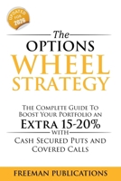The Options Wheel Strategy: The Complete Guide To Boost Your Portfolio An Extra 15-20% With Cash Secured Puts And Covered Calls B095GRWL6S Book Cover
