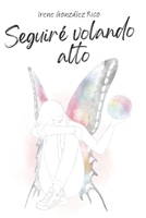 Seguiré volando alto B0CK3ZX1KN Book Cover