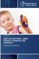 Jak przetrwać, gdy dzieci chodzą do szkoły?: Poradnik dla rodziców 3639647939 Book Cover