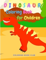 Dinosaur Coloring Book for Children: Great Gift for Boys and Girls Ages 2-4, 4-8 B08SBFTX6T Book Cover